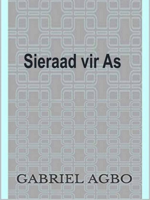 Title details for Sieraad vir As by Gabriël Agbo - Available
